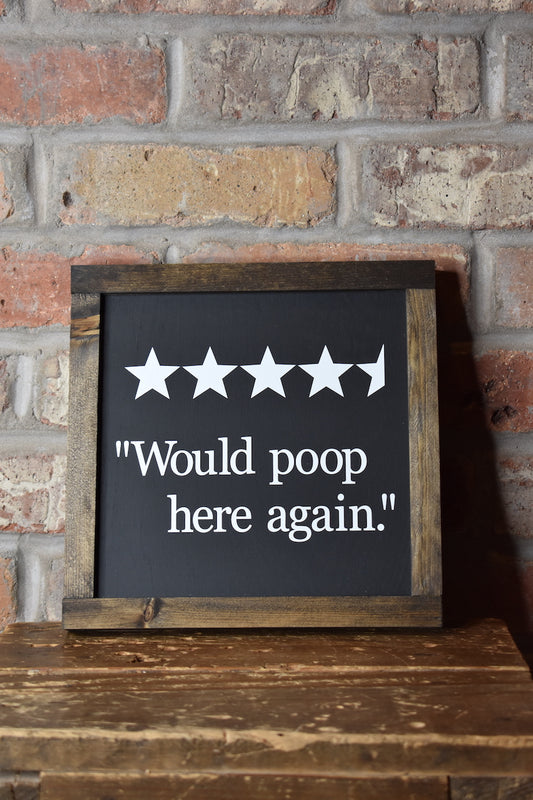 Would Poop Here Again- Funny Bathroom Sign